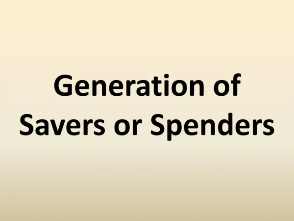 Generation savers or spenders