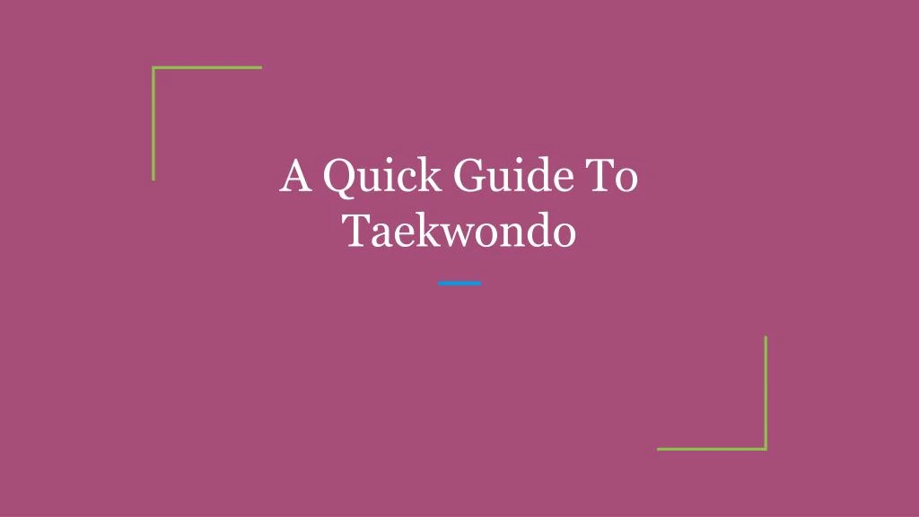 a quick guide to taekwondo