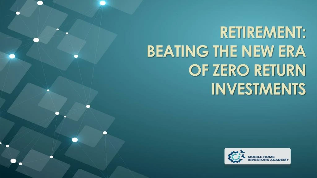 retirement beating the new era of zero return investments
