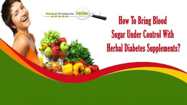 How To Bring Blood Sugar Under Control With Herbal Diabetes Supplements?