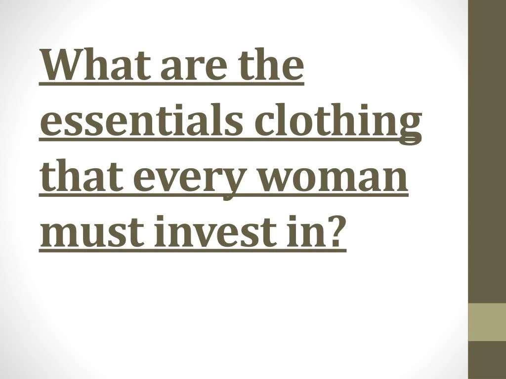 what are the essentials clothing that every woman must invest in