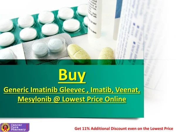 Buy Generic Imatinib Gleevec , Imatib, Veenat, Mesylonib @ Lowest Price Online