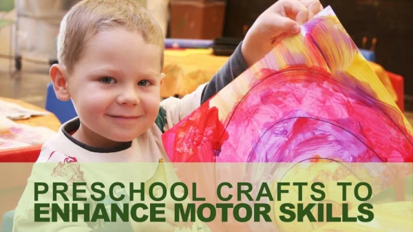 Preschool Crafts To Enhance Motor Skills