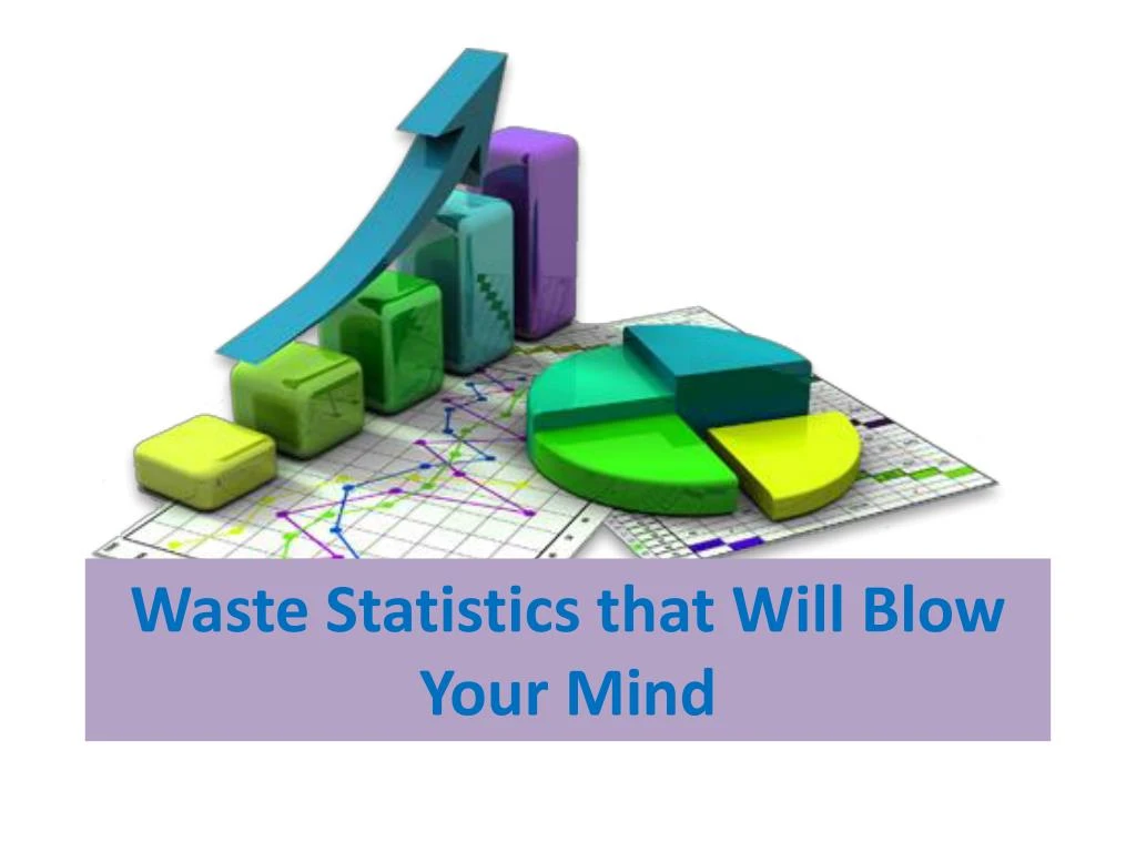 waste statistics that will blow your mind