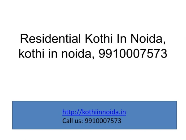 Residential Kothi In Noida, kothi in noida, 9910007573