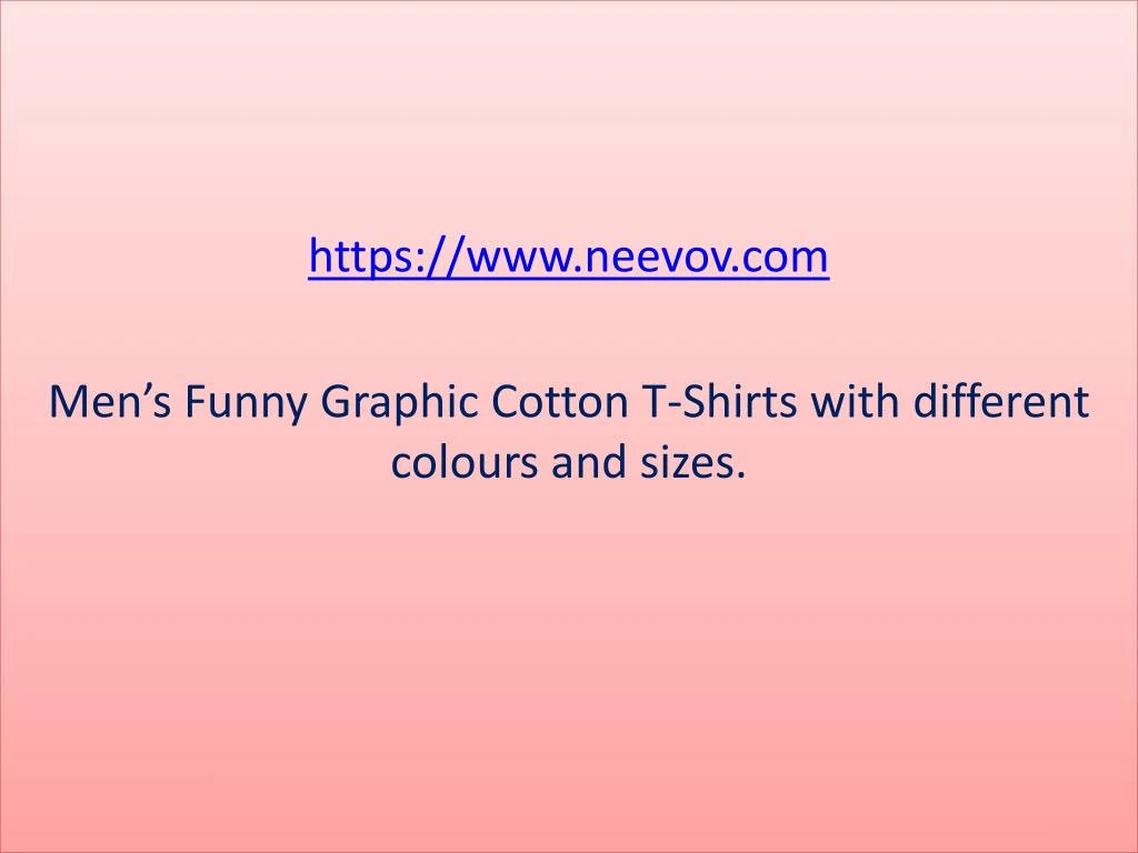 https www neevov com men s funny graphic cotton t shirts with different colours and sizes