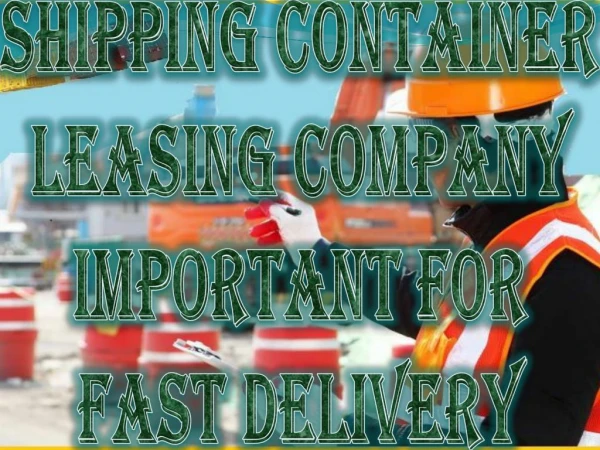 Shipping Container Leasing Company Important For Fast Delivery