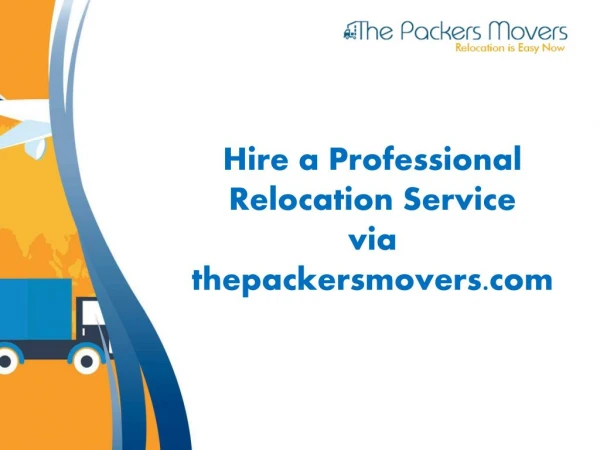 Hire a Professional Relocation Service via thepackersmovers.com