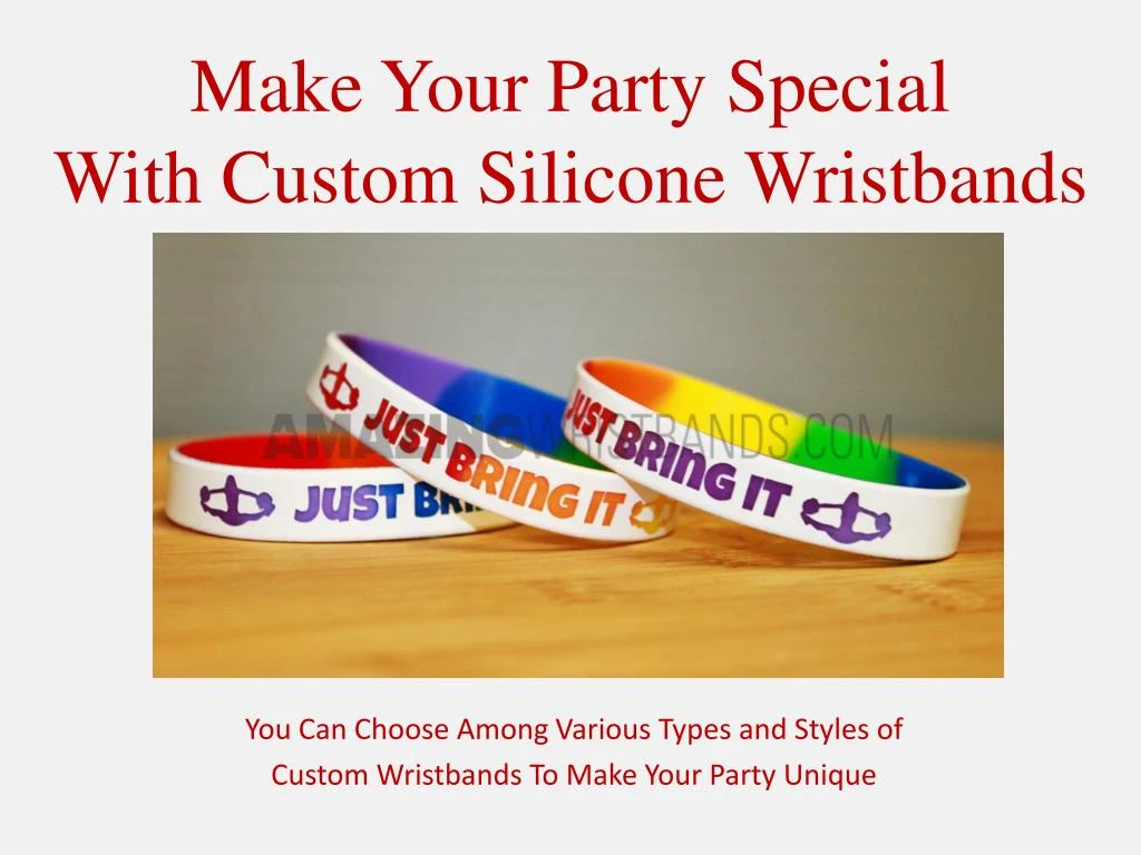 make your party special with custom silicone wristbands