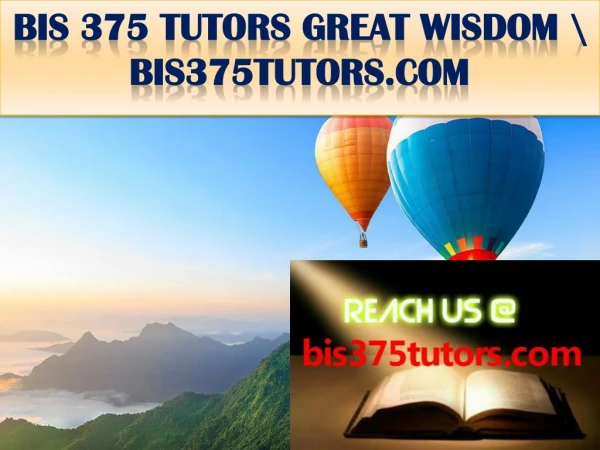 BIS 375 TUTORS GREAT WISDOM \ bis375tutors.com