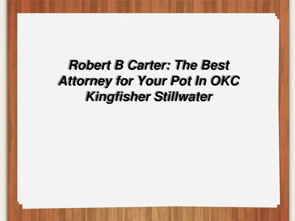 robert b carter the best attorney for your pot in okc kingfisher stillwater