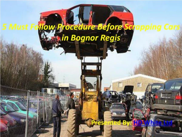 5 Must Follow Procedure Before Scrapping Cars in Bognor Regis