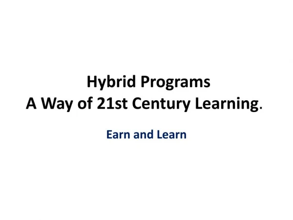 Hybrid Programs A Way of 21st Century Learning. 