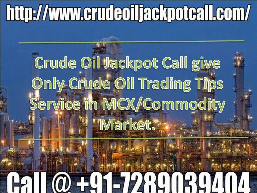 crude oil jackpot call give only crude oil trading tips service in mcx commodity market