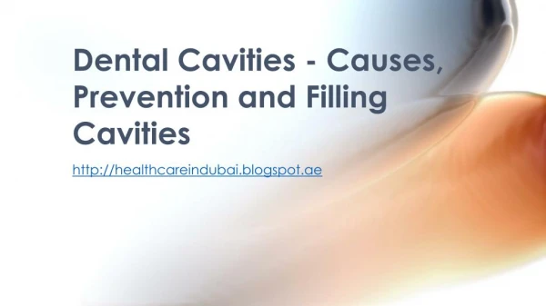 Dental Cavities - Causes, Prevention and Filling Cavities