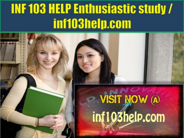 INF 103 HELP Enthusiastic study / inf103help.com