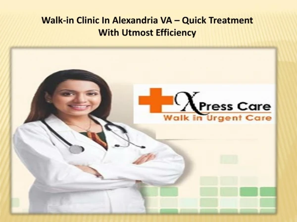 Walk-in Clinic In Alexandria VA – Quick Treatment With Utmost Efficiency