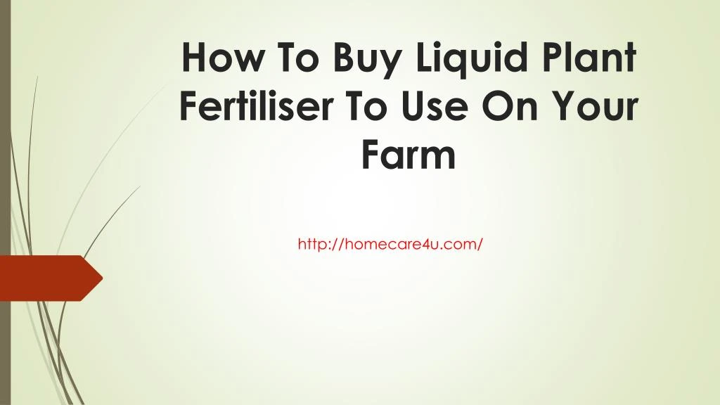 how to buy liquid plant fertiliser to use on your farm