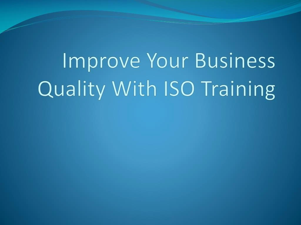 improve your business quality with iso training