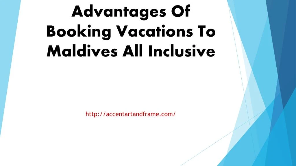 advantages of booking vacations to maldives all inclusive