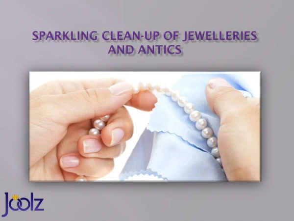 Sparkling Clean-Up of Jewelleries and Antics