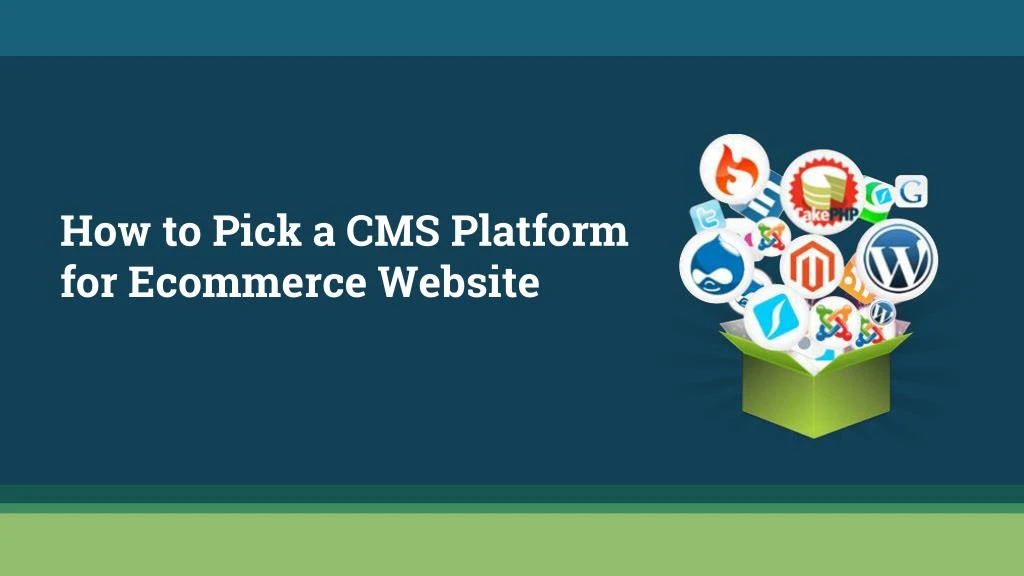 how to pick a cms platform for ecommerce website