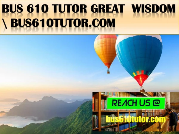 BUS 610 TUTOR Great Wisdom \ bus610tutor.com