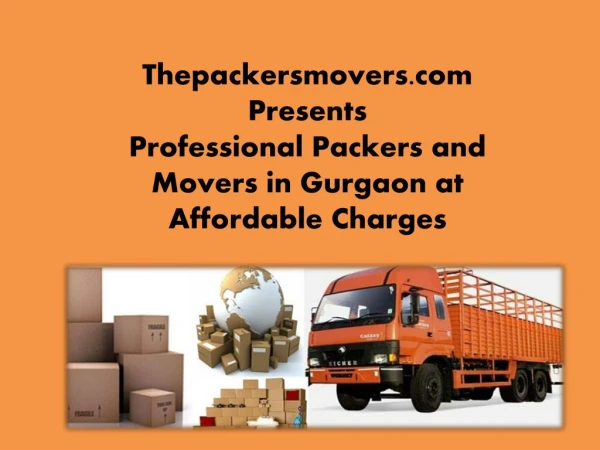 Thepackersmovers.com Presents Professional Packers and Movers in Gurgaon at Affordable Charges