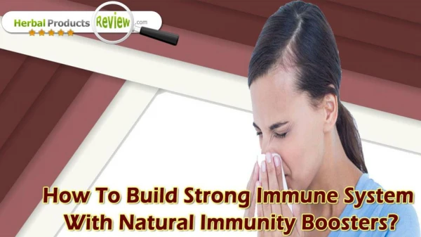 How To Build Strong Immune System With Natural Immunity Boosters?