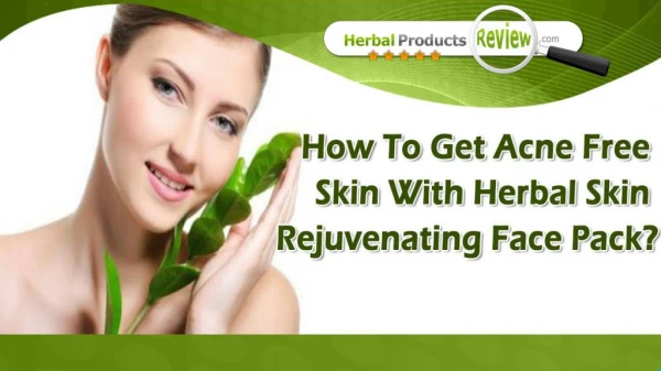 How To Get Acne Free Skin With Herbal Skin Rejuvenating Face Pack?