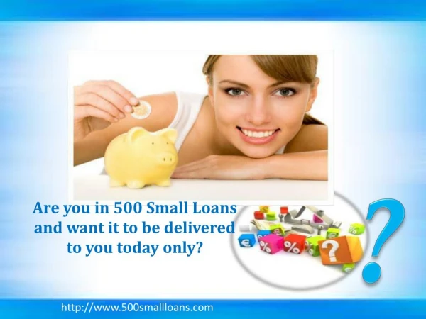 500 Small Loans That Solve Your Entire Problem