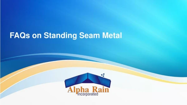 Presentation on Standing Seam Metal FAQs.