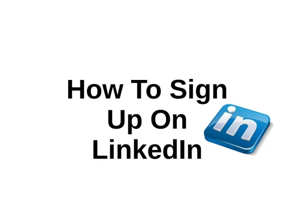 Steps To Sign Up On LinkedIn