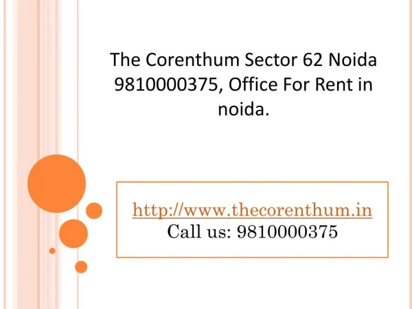 The Corenthum Sector 62 Noida 9810000375, Office For Rent in noida.