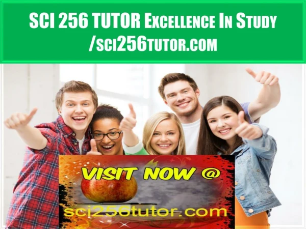 SCI 256 TUTOR Excellence In Study /sci256tutor.com