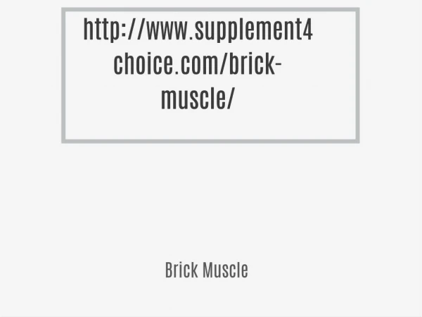 http://www.supplement4choice.com/brick-muscle/