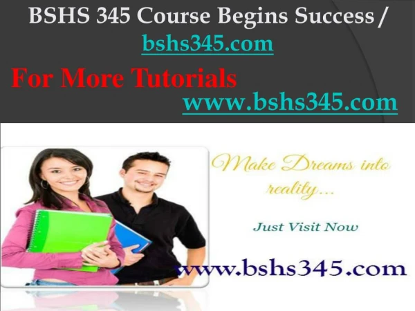 BSHS 345 Course Begins Success / bshs345dotcom