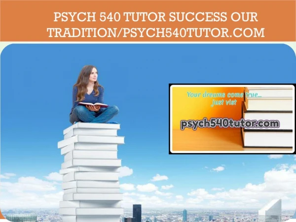 PSYCH 540 TUTOR Success Our Tradition/psych540tutor.com