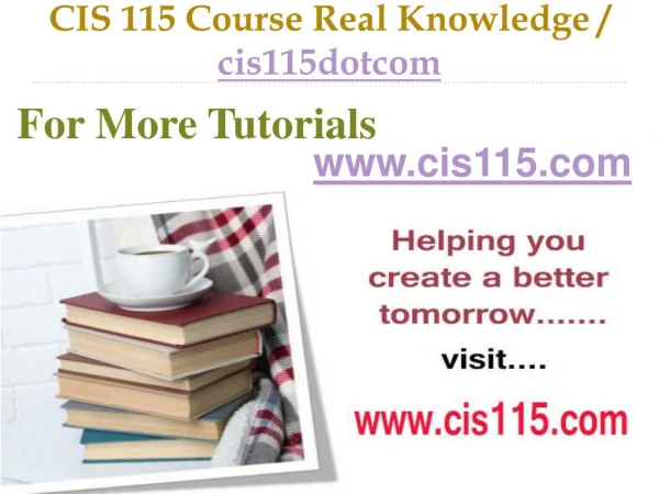 CIS 115 Course Real Tradition,Real Success / cis115dotcom