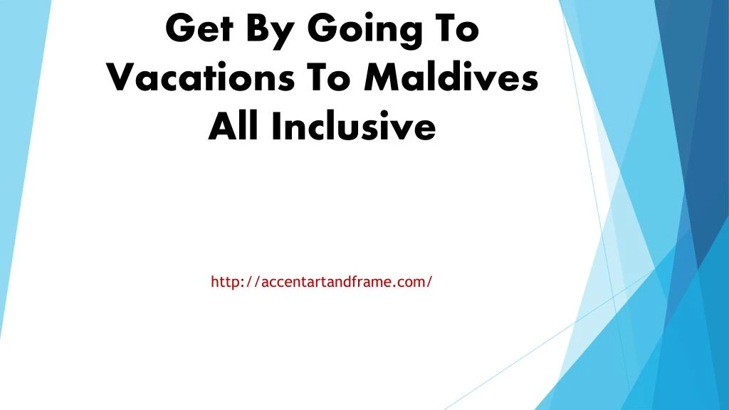 the benefits you will get by going to vacations to maldives all inclusive