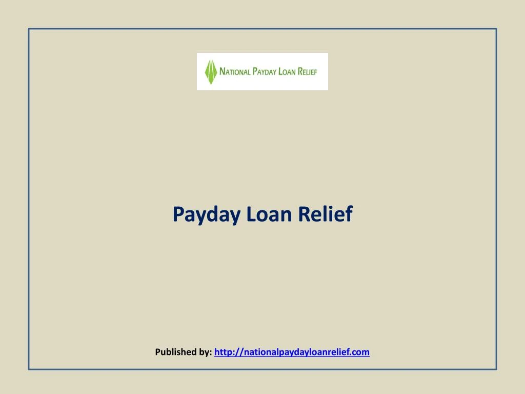 payday loan relief published by http nationalpaydayloanrelief com