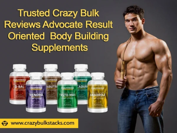 Trusted Crazy Bulk Reviews Advocate Result Oriented Body Building Supplements