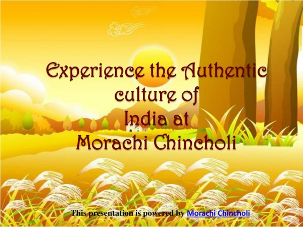 Morachi chincholi -Distinct holiday destination