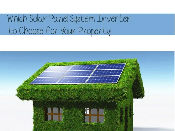 Which Solar Panel System Inverter to Choose for Your Property