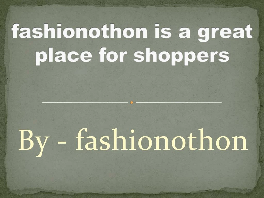 fashionothon is a great place for shoppers