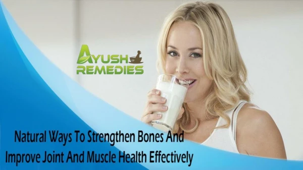 Natural Ways To Strengthen Bones And Improve Joint And Muscle Health Effectively