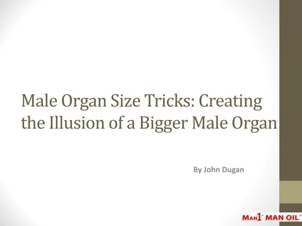 Male Organ Size Tricks: Creating the Illusion of a Bigger Male Organ