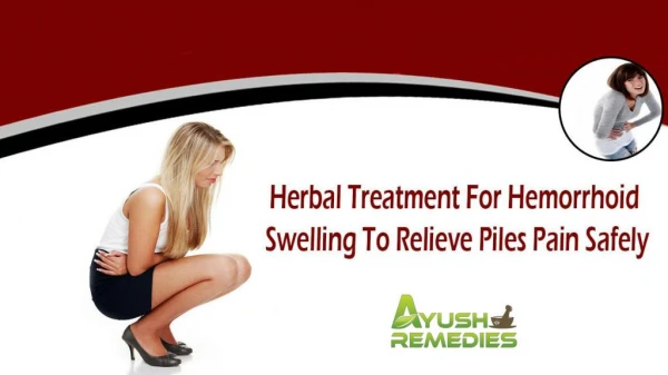 Herbal Treatment For Hemorrhoid Swelling To Relieve Piles Pain Safely