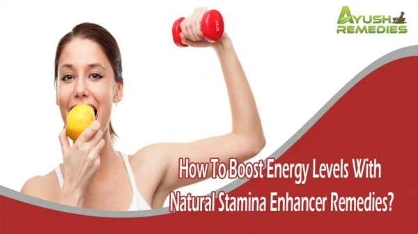 How To Boost Energy Levels With Natural Stamina Enhancer Remedies?