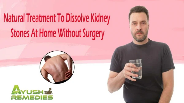 Natural Treatment To Dissolve Kidney Stones At Home Without Surgery